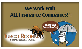 Turco Roofing works with ALL Insurance Companies